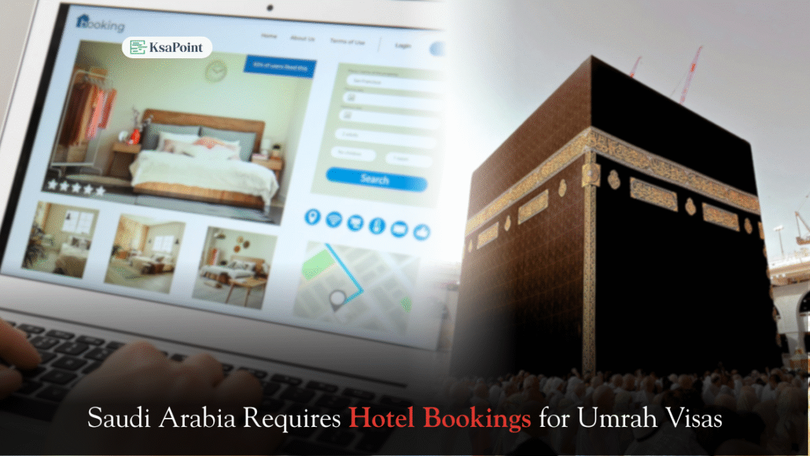 Saudi Arabia Requires Hotel Bookings for Umrah Visas