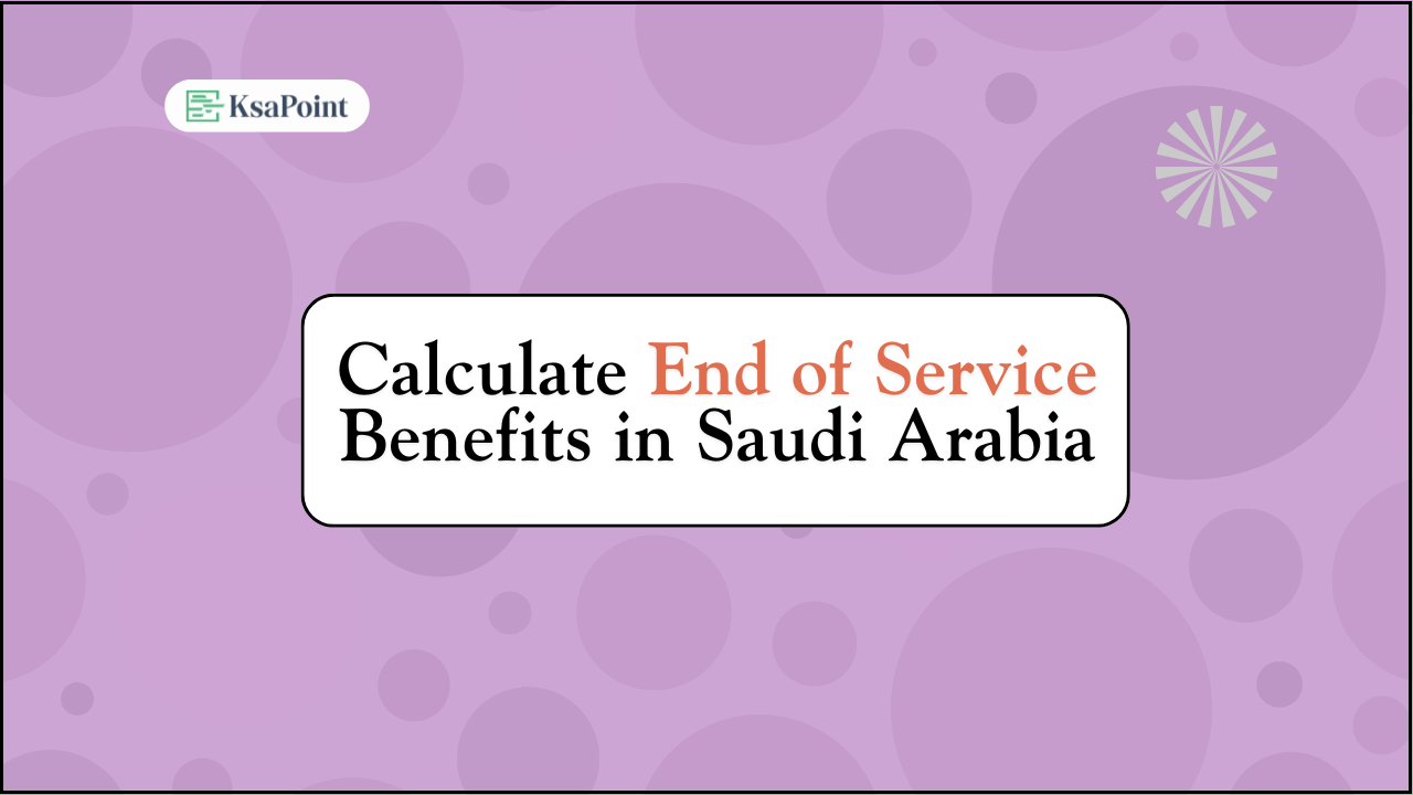 Calculate End of Service Benefits in Saudi Arabia