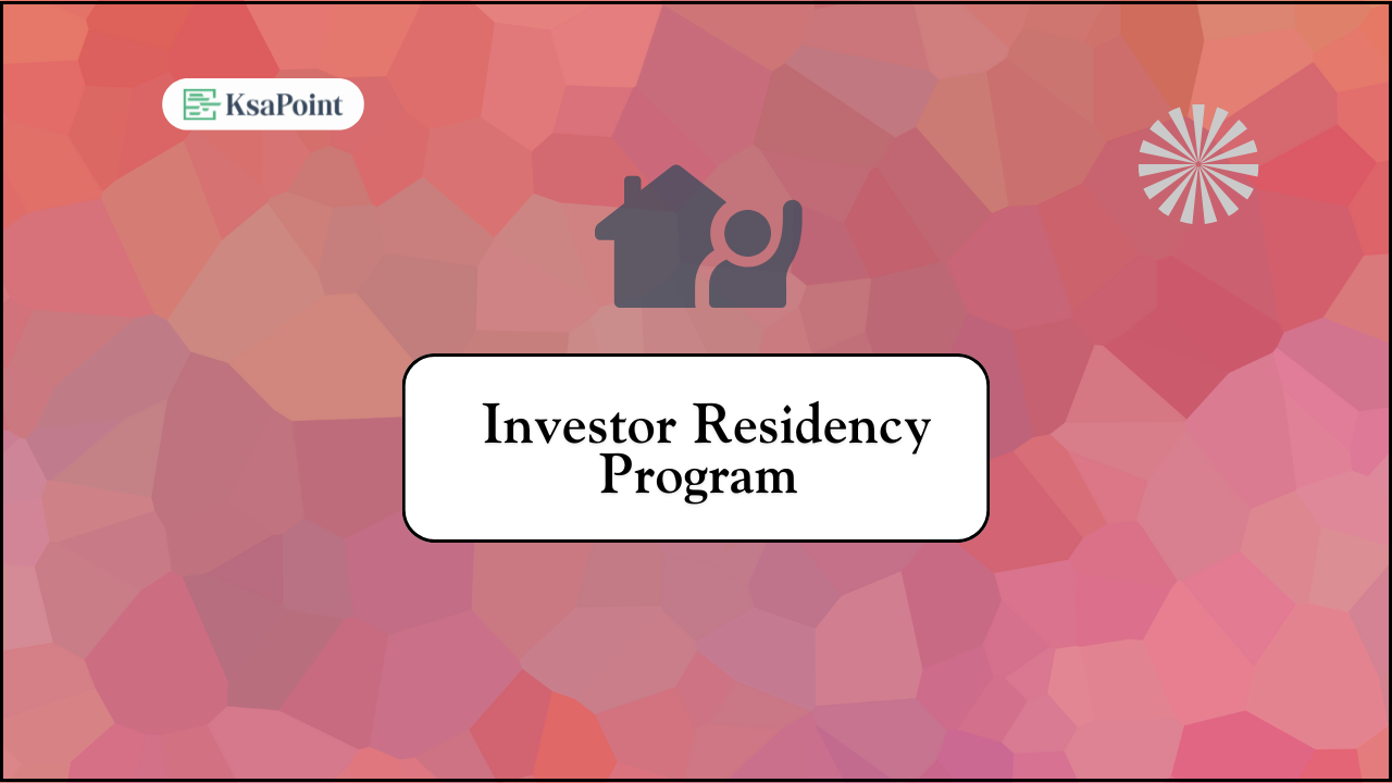 Saudi Arabia Investor Residency Program