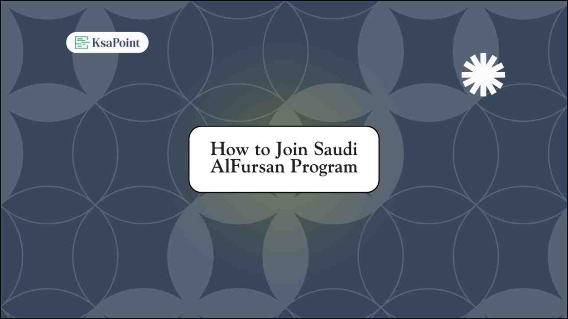 How to Join Saudi AlFursan Program Steps to Join Saudi AlFursan Program