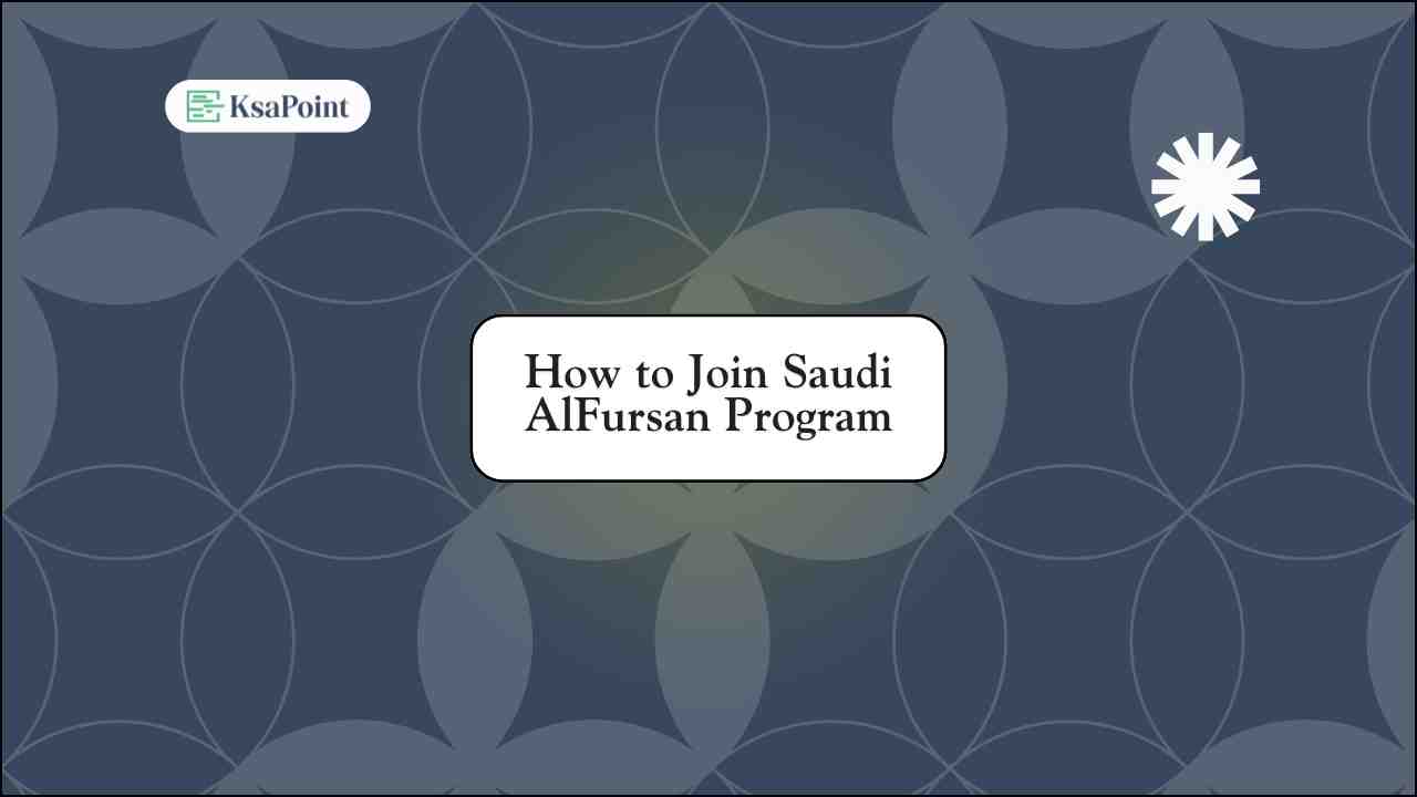 Steps to Join Saudi AlFursan Program