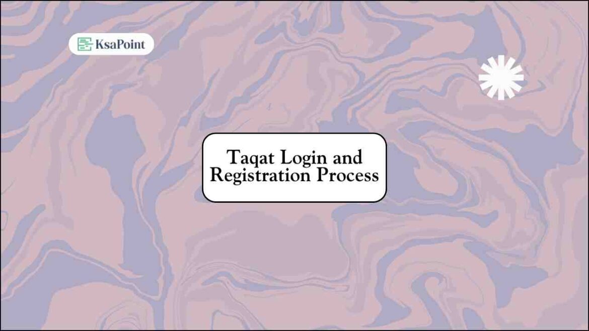Taqat Login and Registration Process with few steps.